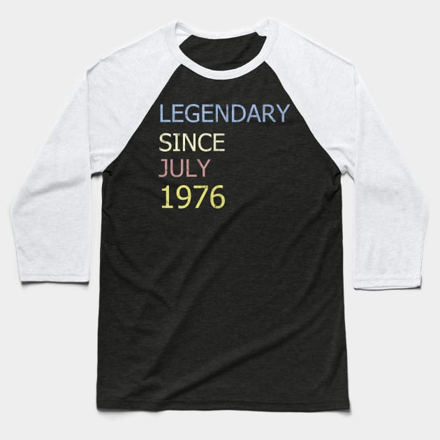 LEGENDARY SINCE JULY 1976 Baseball T-Shirt by BK55